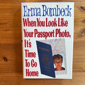 Erma Bombeck Book - When You Look Like Your Passport Photo